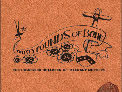 Thirty Pounds Of Bone - I Cannot Sing You Here, But For Songs Of Where. Thirty Pounds Of Bone - I Cannot Sing You Here, But For Songs Of Where.