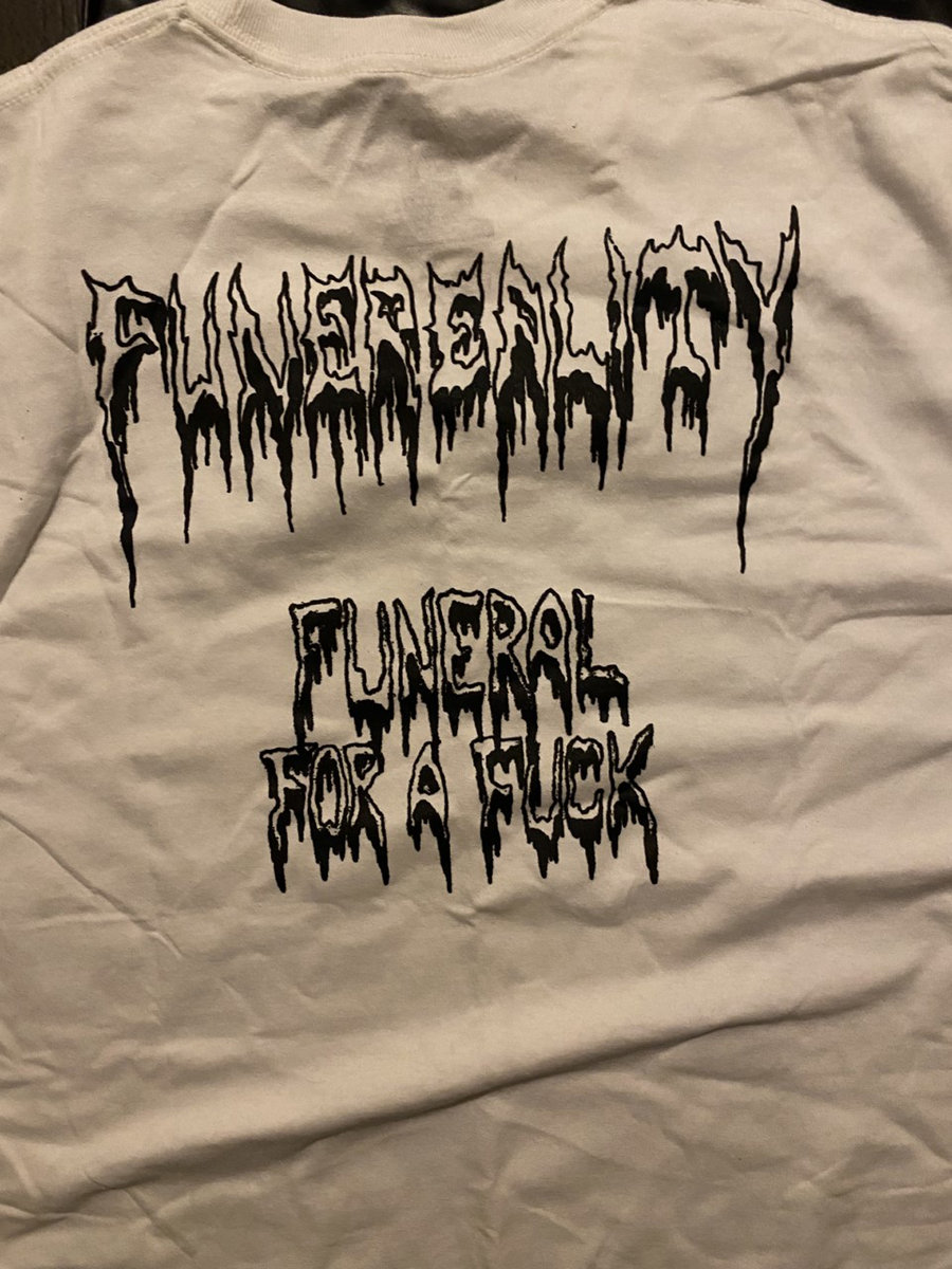Funeral For A Fuck T Shirt FUNEREALITY