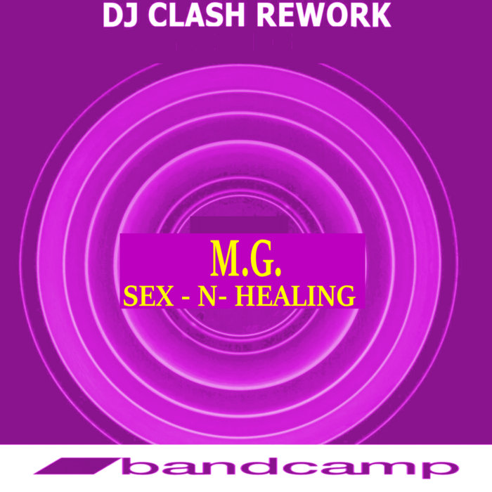 M G SEX N HEALING Dj Clash Rework Edition DJ CLASH
