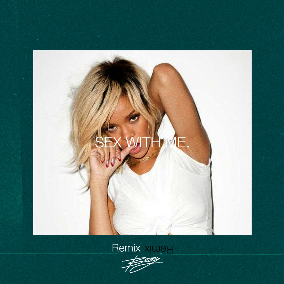 Sex With Me Rihanna BESSY Remix BESSY