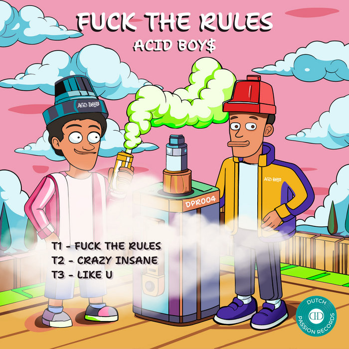 FUCK THE RULES Acid Boy Dutch Passion