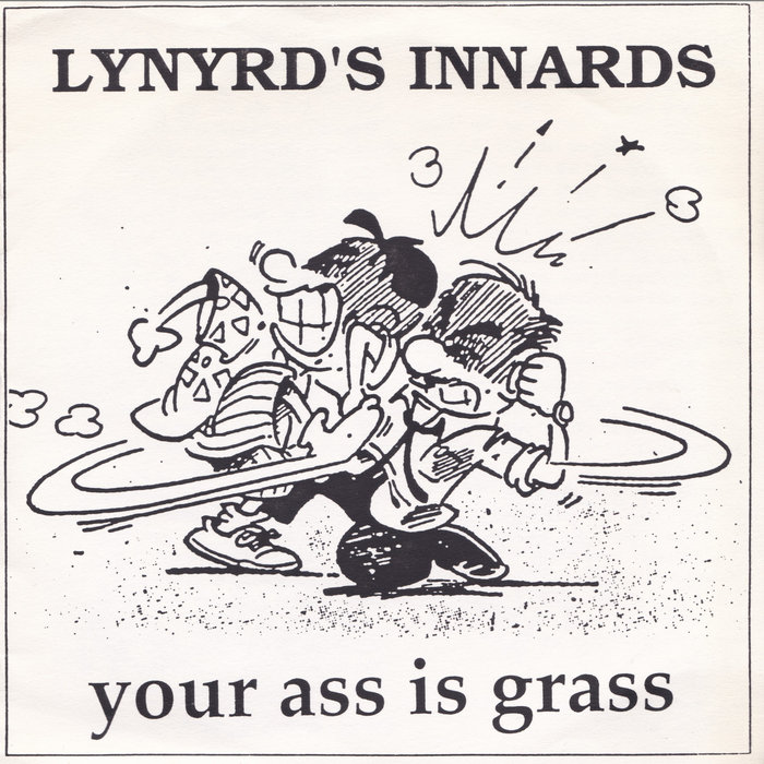 Your Ass Is Grass Lynyrd S Innards DuPage County Hardcore