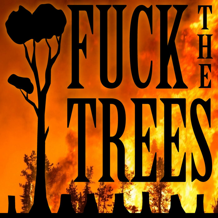 Fuck The Trees Feat Vomit Fruit Vomit Fruit