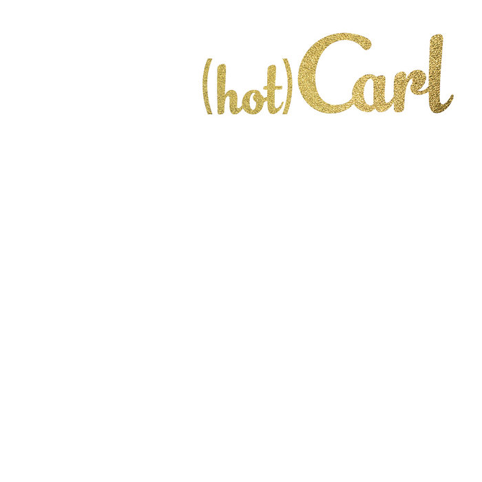 Hot Carl Carl