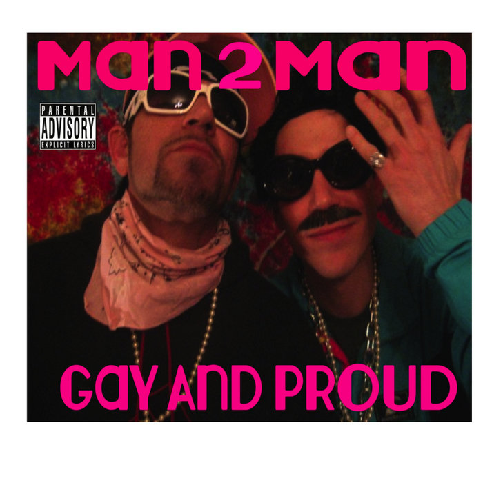 Gay And Proud MAN MAN