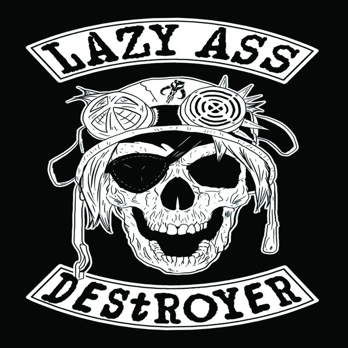 Watch Out Lazy Ass Destroyer