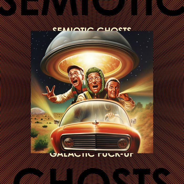 Galactic Fuck Up Semiotic Ghosts