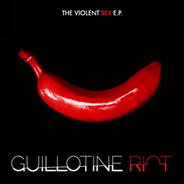The Violent Sex EP Guillotine Riot