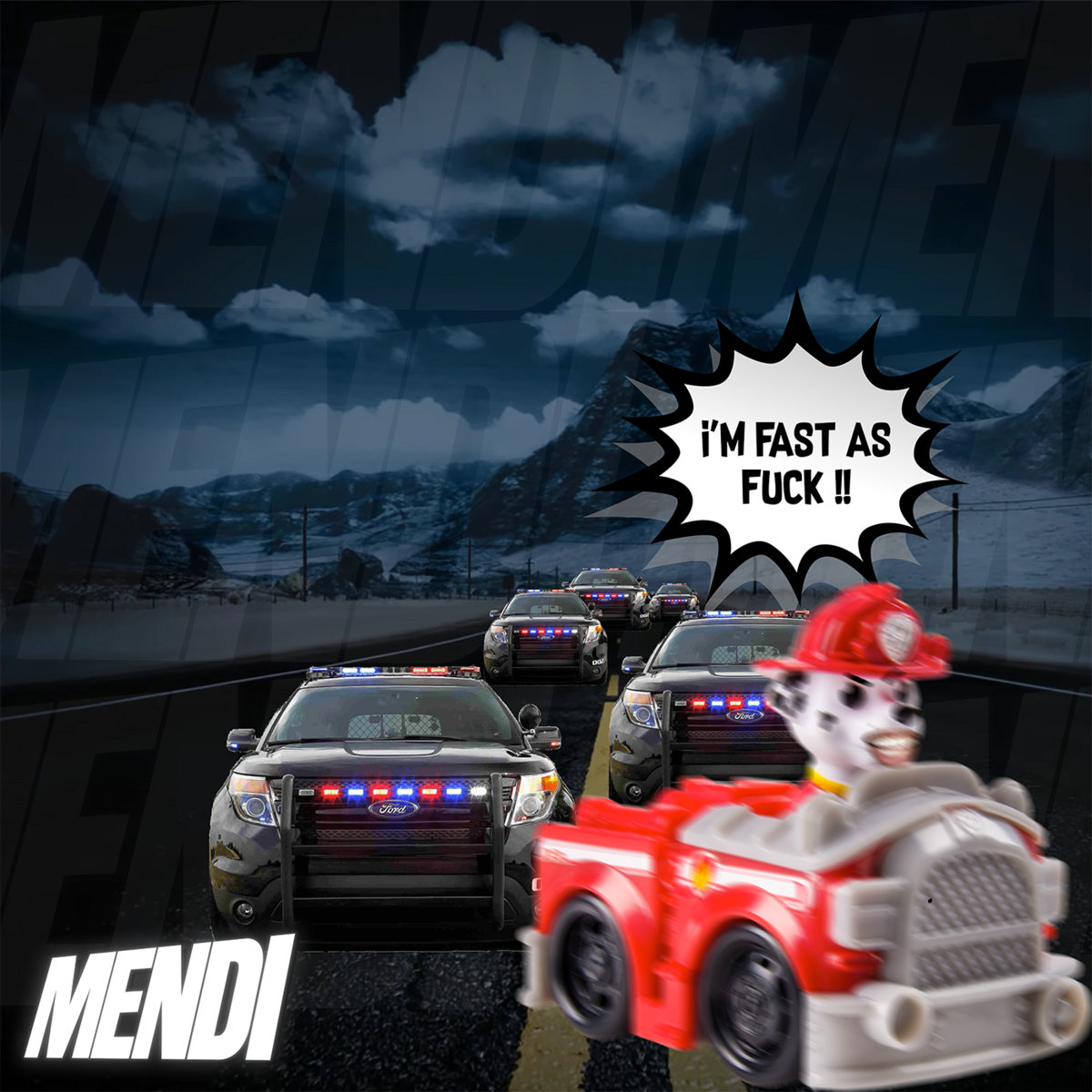 IM FAST AS FUCK Mendi