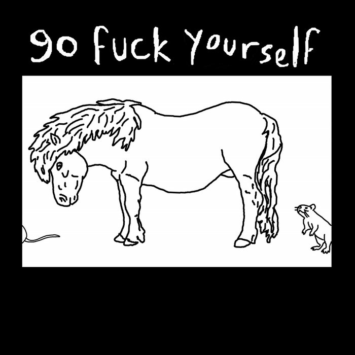 Go Fuck Yourself Go Fuck Yourself