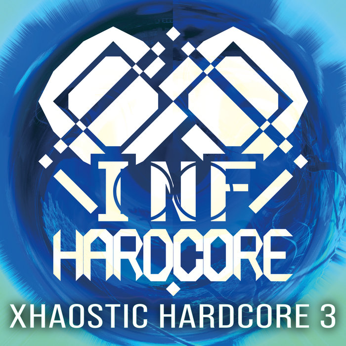 XHAOSTIC HARDCORE 3 INF HARDCORE Records
