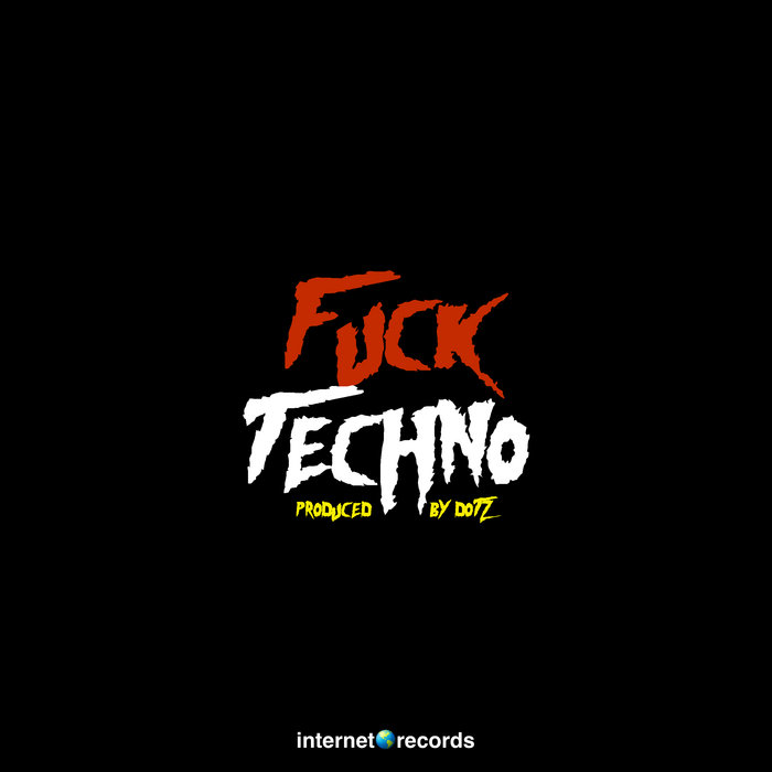 FUCK TECHNO Dotz