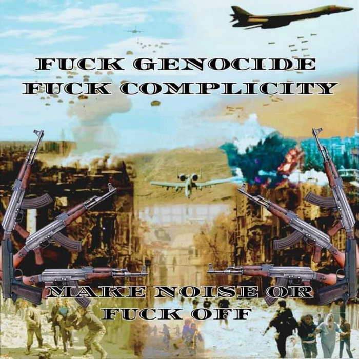 FUCK GENOCIDE FUCK COMPLICITY COMPILATION Macabre Media