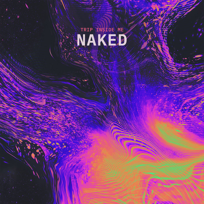 Naked Trip Inside Me