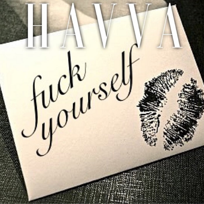 Fuck Yourself Havva