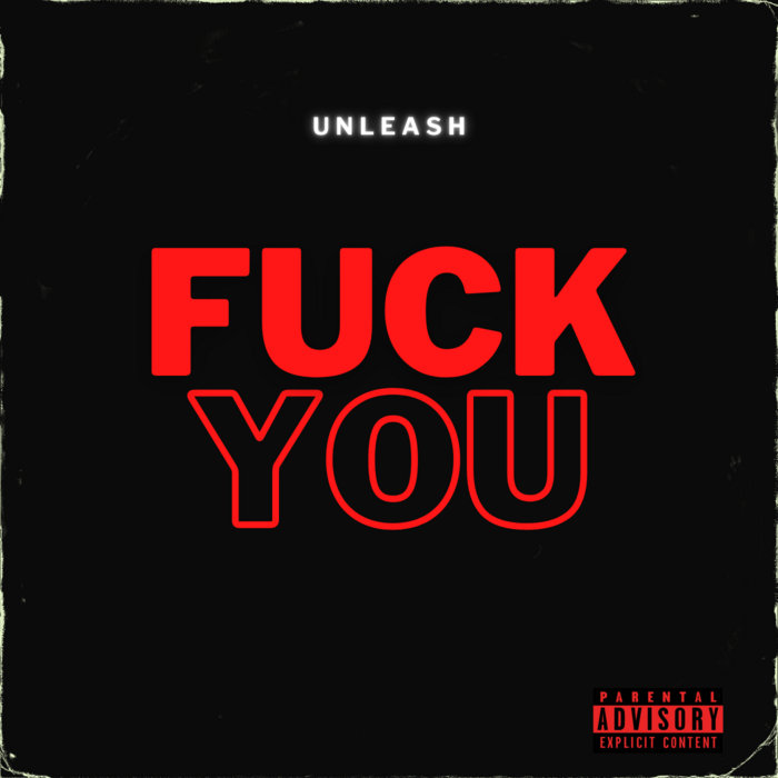 Fuck You UNLEASH
