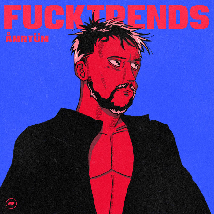 Fuck Trends ÅMRTÜM