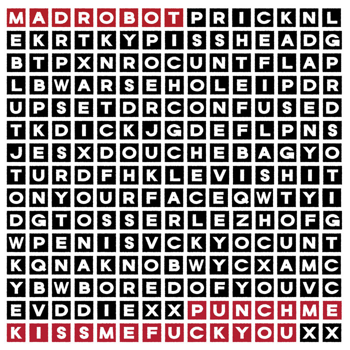 Punch Me Kiss Me Fuck You Mad Robot