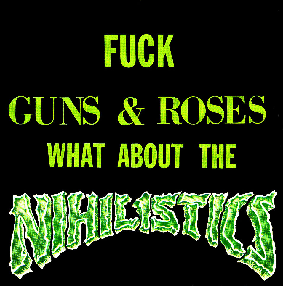 Fuck Guns Roses What About The Nihilistics With Inserts And Bonus Pics Nihilistics