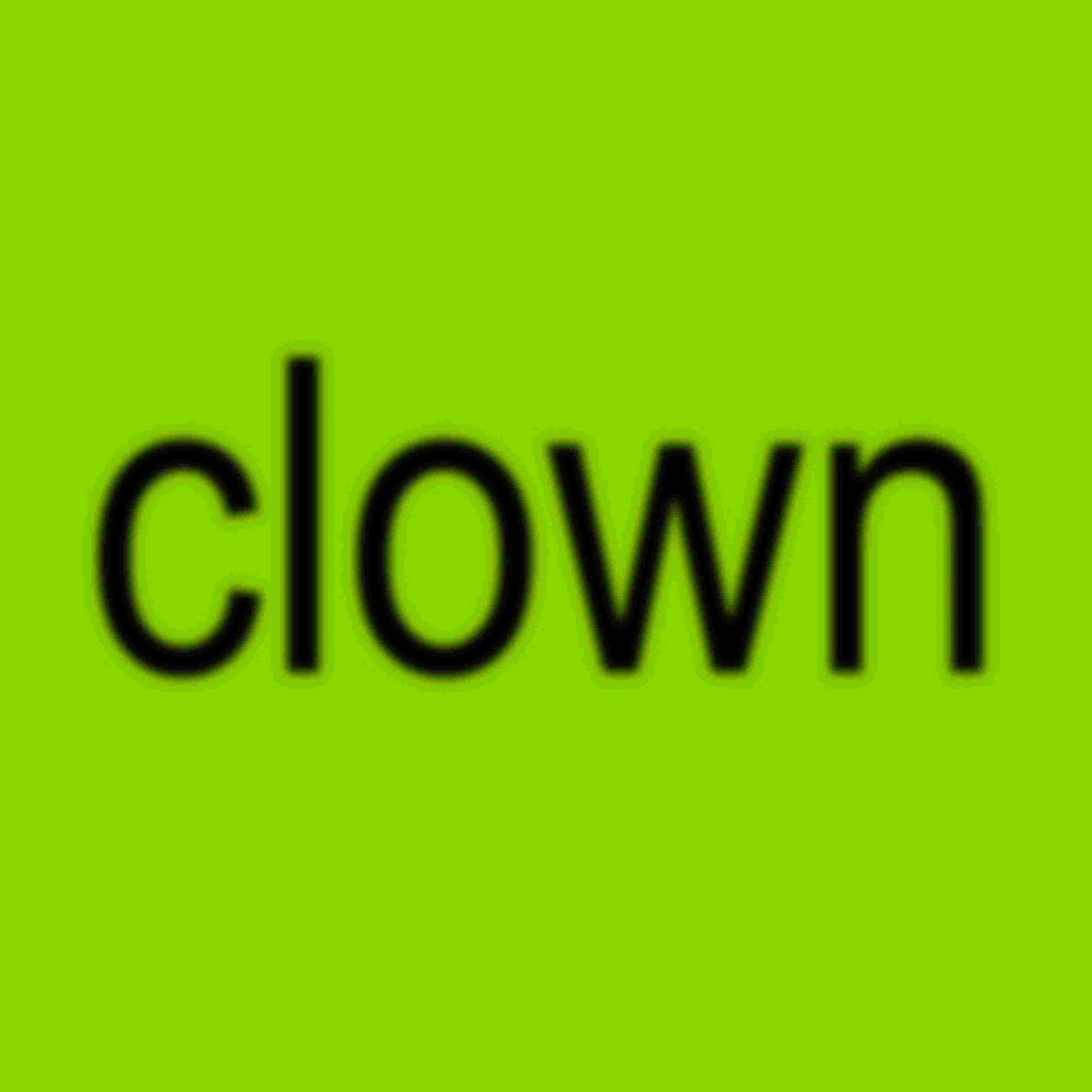 Clown STUPID FUCK