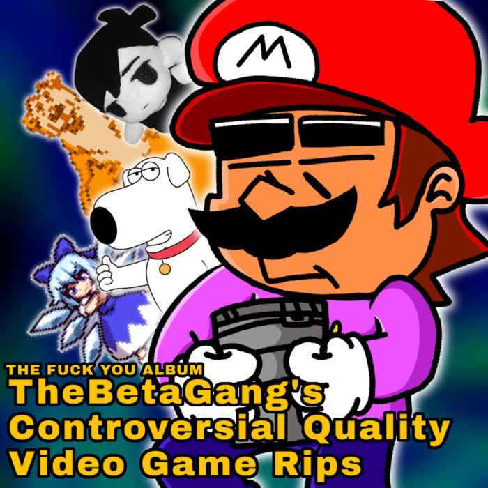 TheBetaGang S Controversial Quality Video Game Rips The Fuck You Album TheBetaGang