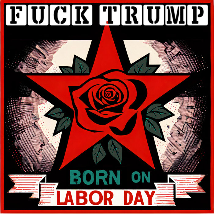 Fuck Trump Single Release May Born On Labor Day