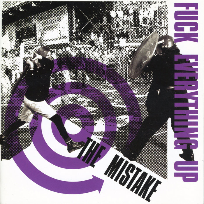 Fuck Everything Up The Mistake