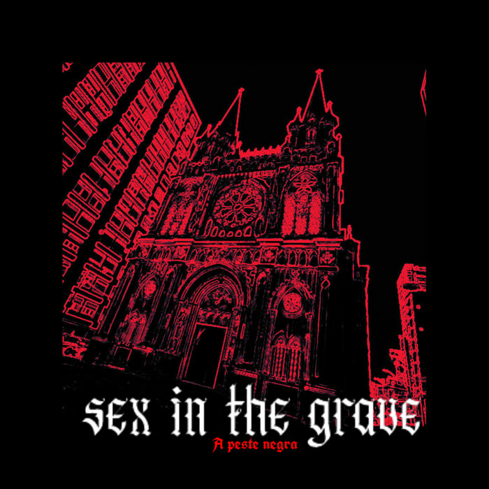 A Peste SEX IN THE GRAVE