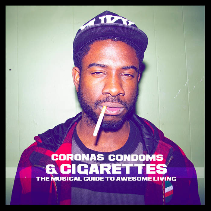 Coronas, Condoms, and Cigarettes the Musical Guide to Awesome Living