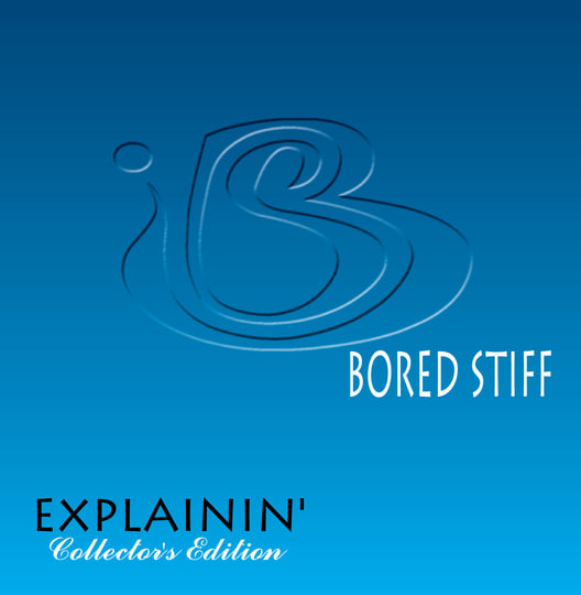EXPLAININ' (Collector's Edition) | Bored Stiff | Pablo Infinity
