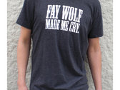 "Fay Wolf Made Me Cry" T-Shirt photo 