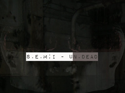 S.E.M;I | UnDead | Digital Version main photo
