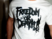 Freedom Or Death T Shirt (MENS & WOMENS): Limited Edition "First Run" photo 