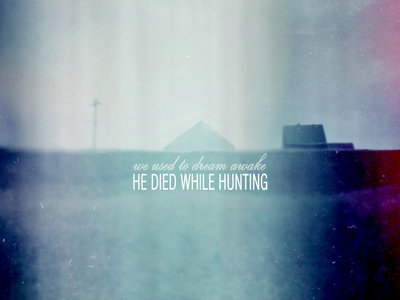 he died while hunting 'we used to dream awake' (physical version) main photo