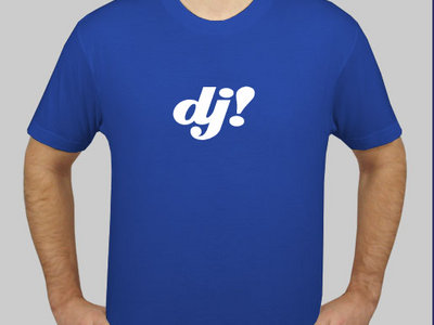 Blue 'dj!' T-Shirt (Unisex or Ladies) main photo