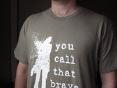 "You Call That Brave" T-Shirt photo 