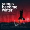 Songs Become Water