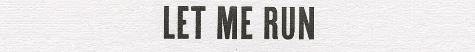 Let Me Run — Photo
