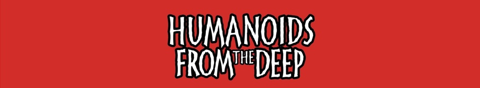 Humanoids From The Deep — Photo