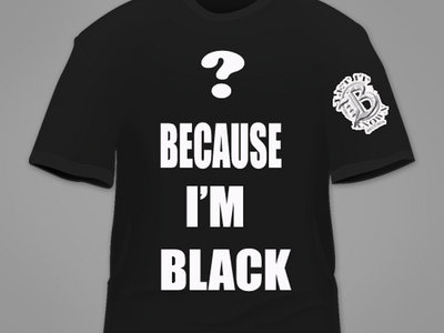 {Black} Is It Because I'm Black Tee main photo
