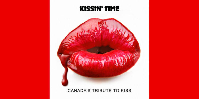 KISSIN' TIME - CANADA'S TRIBUTE TO KISS | KISSIN' TIME - CANADA'S