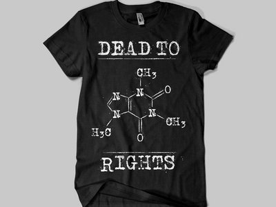 Dead To Rights Caffeine shirts main photo