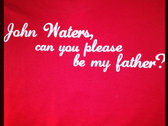 The Recordettes - John Waters, Can You Please Be My Father T-shirt photo 