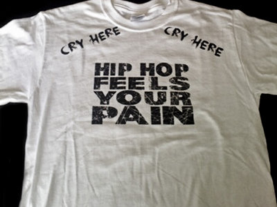 "Hip Hop Feels Your Pain" T-Shirt main photo