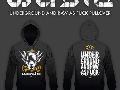 W.A.S.T.E. "Underground and Raw as F*ck" hoodie + Download Card main photo