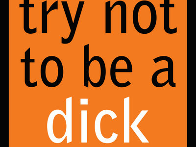 Try Not To Be A Dick Sticker main photo