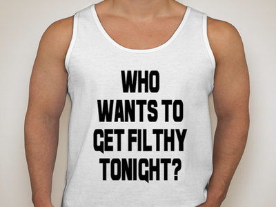 Who Wants To Get Filthy Tonight? Tank Top ™ main photo