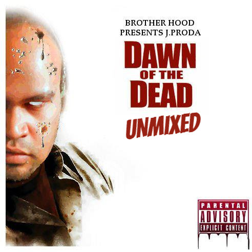Proda Rapper Dawn Of The Dead Unmixed (The Official Mixtape) | J.Proda | J.Proda of ...