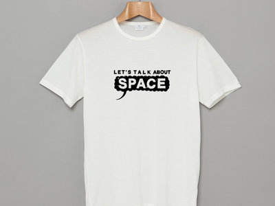 Let's Talk About Space Tshirt main photo