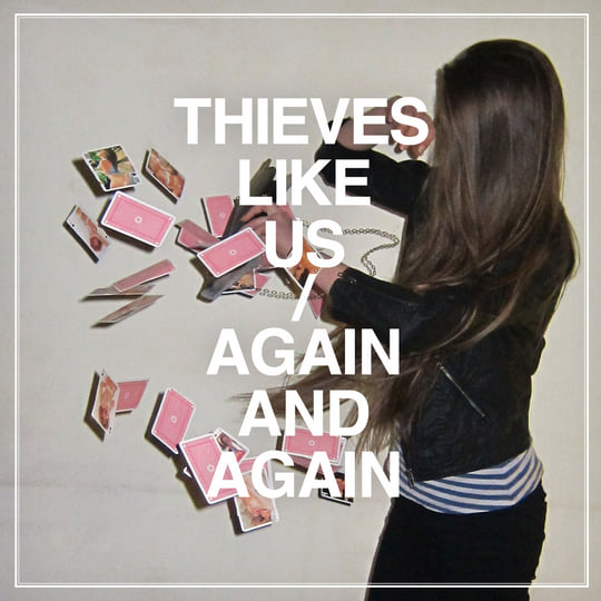 THIEVES LIKE US - AGAIN AND AGAIN | THIEVES LIKE US | Seayou Records